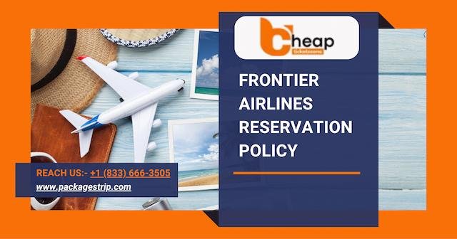 Frontier airlines reservation Policy